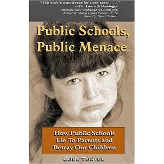 Public Schools, Public Menace How Public Schools Lie to Parents and 