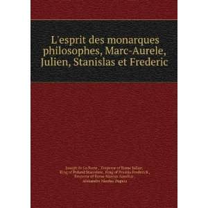  Lesprit des monarques philosophes, Marc Aurele, Julien 