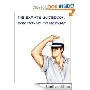 The Expats Guidebook For Moving To Uruguay (Expat Guidebooks) Scott 