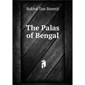  The Palas of Bengal Rakhal Das Banerji Books