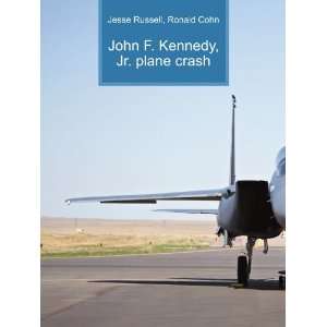  John F. Kennedy, Jr. plane crash: Ronald Cohn Jesse 