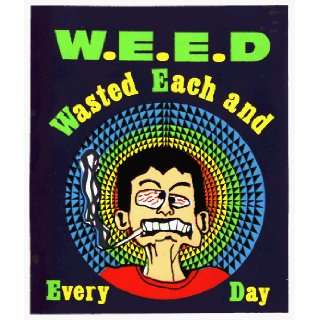  WEED   Wasted Each and Every Day   Funny Pot Sticker 