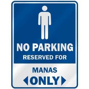   NO PARKING RESEVED FOR MANAS ONLY  PARKING SIGN: Home 