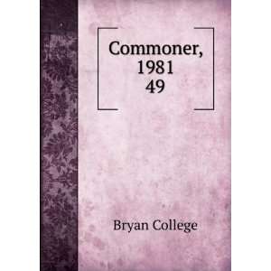  Commoner, 1981. 49 Bryan College Books