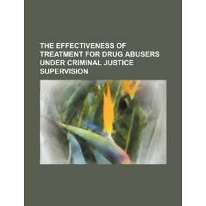 The effectiveness of treatment for drug abusers under criminal justice 