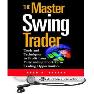  The Master Swing Trader Tools and Techniques to Profit 