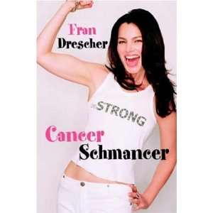 Cancer Schmancer [Hardcover] Fran Drescher (Author)  