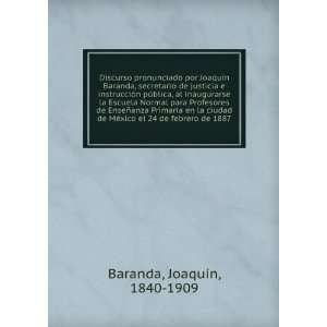   ©xico el 24 de febrero de 1887: JoaquÃ­n, 1840 1909 Baranda: Books