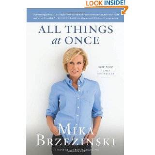 All Things at Once by Mika Brzezinski (Nov 30, 2010)