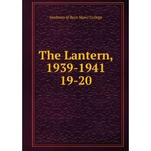 The Lantern, 1939 1941. 19 20 Students of Bryn Mawr College  