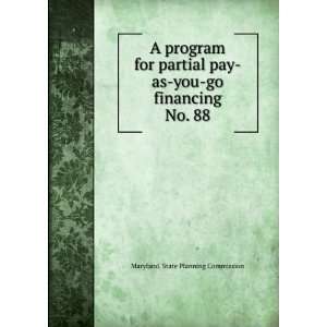 program for partial pay as you go financing. No. 88 Maryland. State 