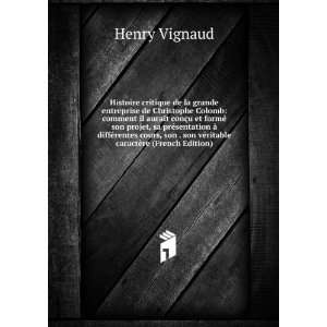   son vÃ©ritable caractÃ¨re (French Edition) Henry Vignaud Books