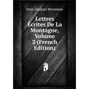  Lettres Ã?crites De La Montagne, Volume 2 (French Edition 