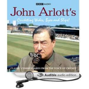 John Arlotts Cricketing Wides, Byes and Slips [Unabridged] [Audible 