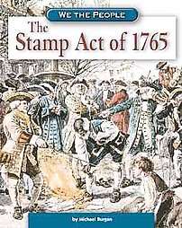 The Stamp Act Of 1765 by Michael Burgan 2005, Hardcover  