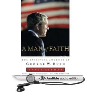   Journey of George W. Bush (Audible Audio Edition): David Aikman: Books