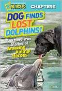   Finds Lost Dolphins And More True Stories of Amazing Animal Heroes