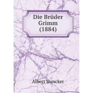  Die BrÃ¼der Grimm (1884) Albert Duncker Books