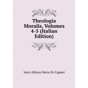   Volumes 4 5 (Italian Edition) Saint Alfonso Maria De Liguori Books