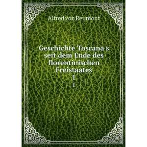   dem Ende des florentinischen Freistaates. 1 Alfred von Reumont Books