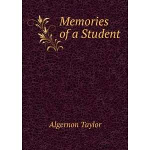  Memories of a Student: Algernon Taylor: Books