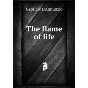  The flame of life Gabriele DAnnunzio Books