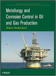 Metallurgy and Corrosion Control in Oil and Gas Production 