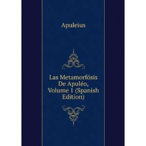   De ApulÃ©o, Volume 1 (Spanish Edition) Apuleius Books