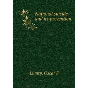  National suicide and its prevention.: Oscar F. Lumry 