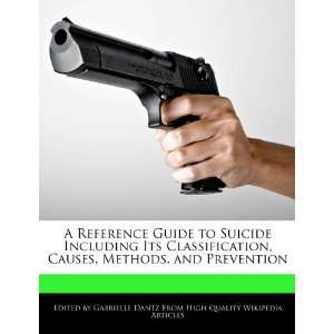   Suicide Including Its Classification, Causes, Methods, and Prevention