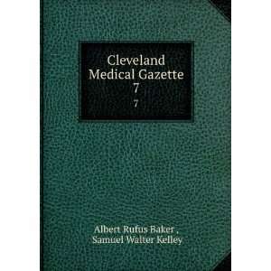  Cleveland Medical Gazette. 7 Samuel Walter Kelley Albert 