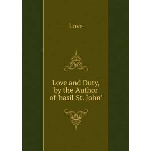    Love and Duty, by the Author of basil St. John. Love Books