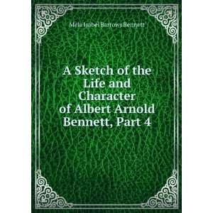   of Albert Arnold Bennett, Part 4 Mela Isabel Barrows Bennett Books