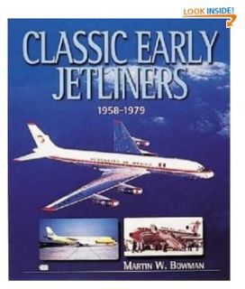 Classic Early Jetliners 1958 1979 by Martin W. Bowman