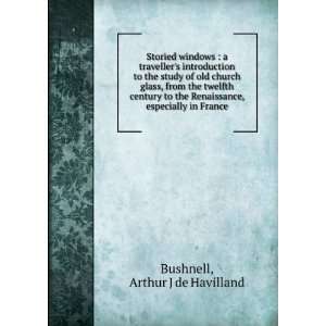   , especially in France Arthur J de Havilland Bushnell Books