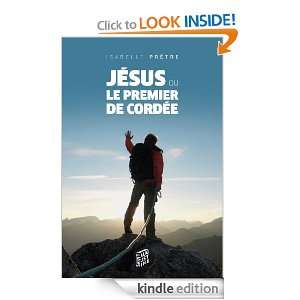Jésus ou le premier de cordée (SPIRITUALITE) (French Edition 