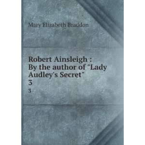  Robert Ainsleigh  By the author of Lady Audleys Secret 