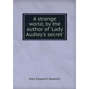   the author of Lady Audleys secret. Mary Elizabeth Braddon Books