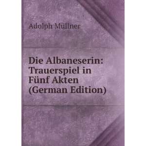   in FÃ¼nf Akten (German Edition) Adolph MÃ¼llner Books