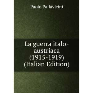    austriaca (1915 1919) (Italian Edition): Paolo Pallavicini: Books