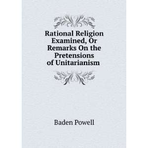   Or Remarks On the Pretensions of Unitarianism .: Baden Powell: Books