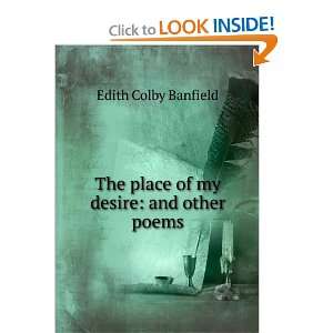   : The Place of My Desire and other Poems: Edith Colby Banfield: Books