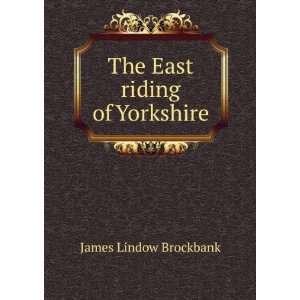    The East riding of Yorkshire James Lindow Brockbank Books