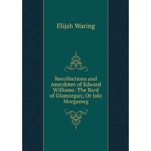    The Bard of Glamorgan; Or Iolo Morganwg Elijah Waring Books