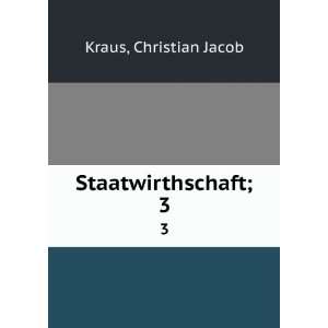  Staatwirthschaft;. 3 Christian Jacob Kraus Books