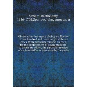    BarthÃ©lemy, 1656 1702,Sparrow, John, surgeon, tr Saviard Books