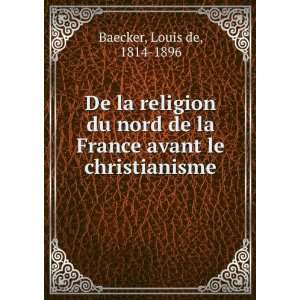   la France avant le christianisme Louis de, 1814 1896 Baecker Books