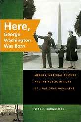 Here, George Washington Was Born, (0820331783), Seth C. Bruggeman 