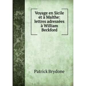   : lettres adressÃ©es Ã  William Beckford: Patrick Brydone: Books