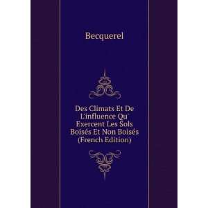   Les Sols BoisÃ©s Et Non BoisÃ©s (French Edition): Becquerel: Books